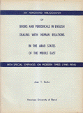 An Annotated Bibliography of books and periodicals in English dealing with Human Relations in the Arab States