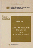 Zaki Al-Arsouzi un Arabe face a la Modernite