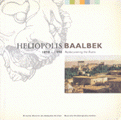 Heliopolis Baallbek 1898-1998 Rediscovering the Ruins