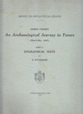 An Archaeological Journey to Yemen March -May 1947 Part 2 Epigraphical Texts