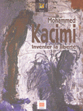 Mohammed Kacimi Inventer la liberte