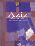 Aziz Abou Ali La Fascination de l'Absolu