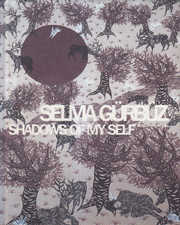 Selma Gurbuz Shadows of My Self 