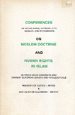 Conferences of Riad Paris Vatican City Geneva and Strasbourg On Moslem Doctrine and Human Rights in islam