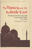 The papacy Middle east the role of the holy see in the arab israeli conflict 1962 - 1984