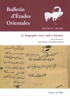 Bulletin d'etudes Orientales vol 69 - 2022 - 2023 La biographie entre adab et histoire