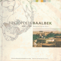 Heliopolis Baallbek 1898-1998 A La Decouverte Des Ruines