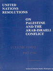 UNITED NATIONS RESOLUTIONS ON THE PALESTINE AND THE ARAB-ISRAELI CONFLICT