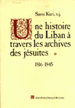 Une histoire du liban a travers les archives des jesuites 1816-1845 V1