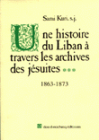 Une histoire du liban a travers les archives des jesuites 1863-1873 V3