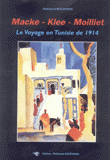 Macke klee moilliet le voyadg en tunisie de 1914