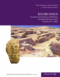Ras Ibn Hani II Les Textes en Ecritures Cuneiformes de L'Age Du Bronze Recent Fouilles 1977 a 2002