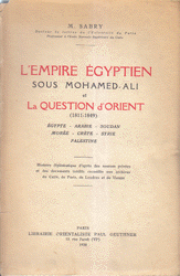 L'Empire Egyptien Sous Mohamed-Ali et Le Question d'Orient 1811 - 1849